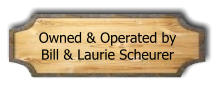 Owned & Operated by Bill & Laurie Scheurer